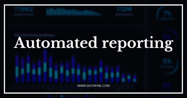 Automated Reporting Systems & Tools To Boost Your Reports