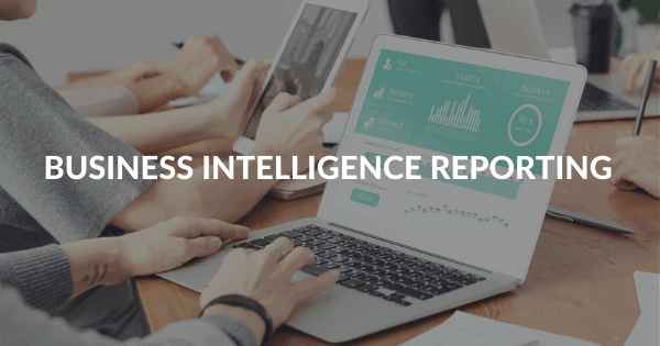 What Is Business Intelligence Reporting? See Top BI Reports